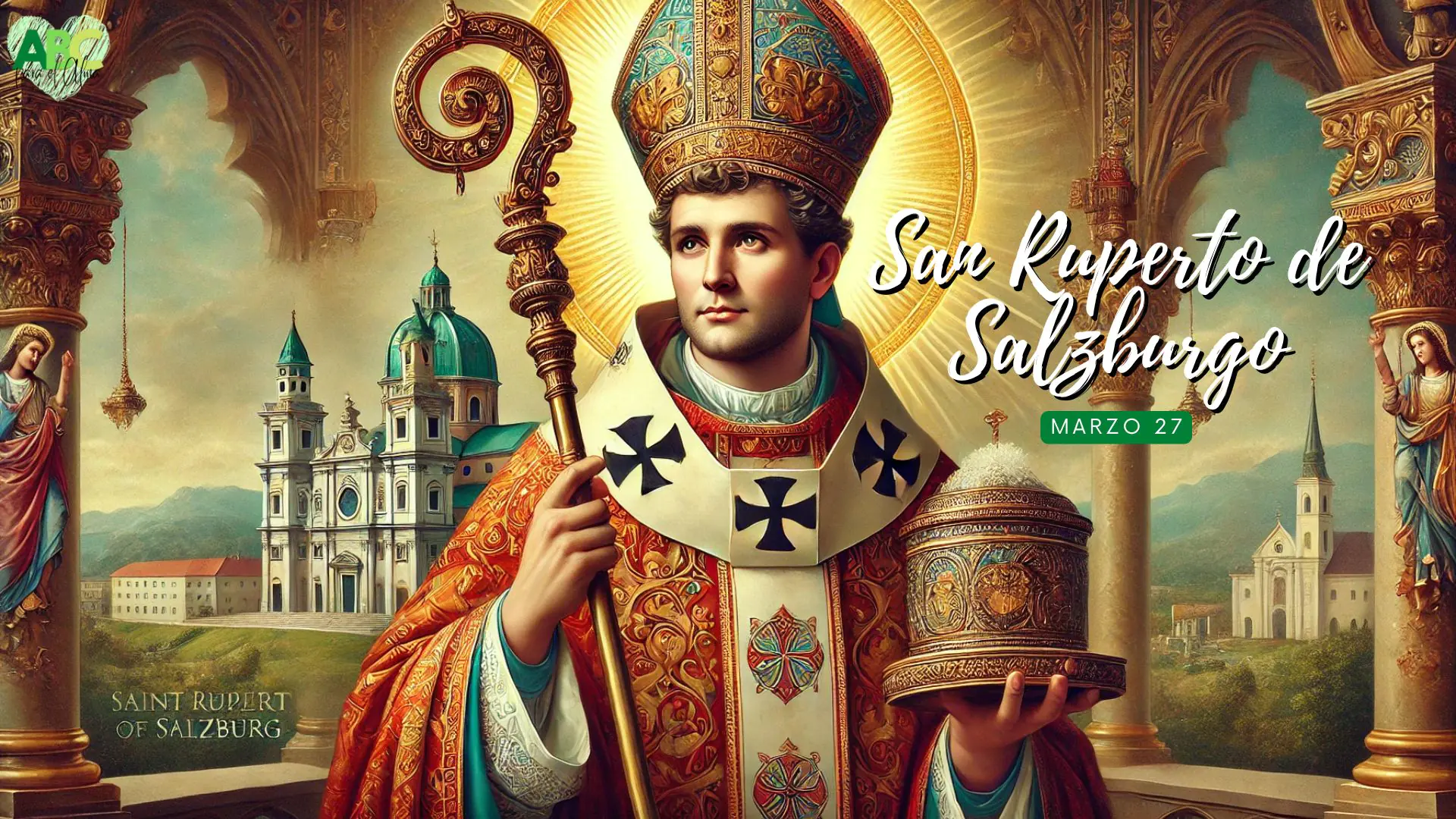 San Ruperto de Salzburgo: Apóstol de Baviera y Austria